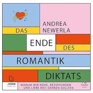 Das-Ende-Des-Romantikdiktats-Warum-Wir-Naehe-Beziehungen-Und-Liebe-Neu-Denken-Sollten-Kostenloses-Hoerbuch