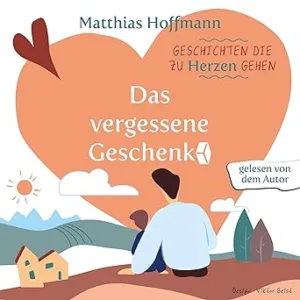 Das-Vergessene-Geschenk-Geschichten-Die-Zu-Herzen-Gehen-Kostenloses-Hoerbuch