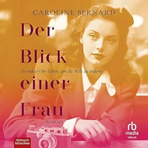 Der-Blick-Einer-Frau-Sie-Riskiert-Ihr-Leben-Um-Die-Welt-Zu-Aendern-Kostenloses-Hoerbuch
