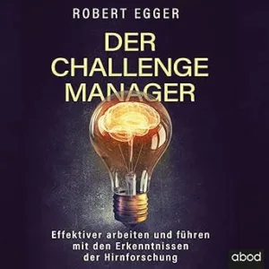 Der-Challenge-Manager-Effektiver-Arbeiten-Und-Fuehren-Mit-Den-Erkenntnissen-Der-Hirnforschung-Kostenloses-Hoerbuch