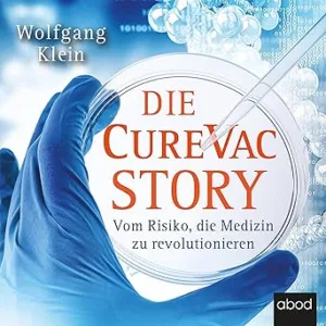 Die-CureVac-Story-Vom-Risiko-Die-Medizin-Zu-Revolutionieren-Kostenloses-Hoerbuch