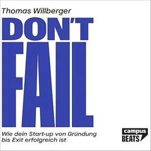 Dont-Fail-Wie-Dein-Start-up-Von-Gruendung-Bis-Exit-Erfolgreich-Ist-Kostenloses-Hoerbuch
