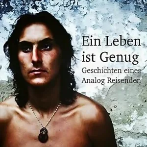 Ein-Leben-Ist-Genug-Geschichten-Eines-Analog-Reisenden-Kostenloses-Hoerbuch