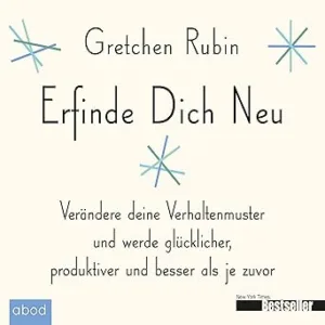 Erfinde-Dich-Neu-Veraendere-Deine-Verhaltensmuster-Und-Werde-Gluecklicher-Produktiver-Und-Besser-Als-Je-Zuvor-Kostenloses-Hoerbuch