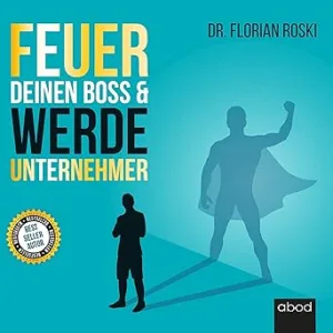 Feuer-Deinen-Boss-Werde-Unternehmer-Kostenloses-Hoerbuch