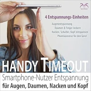 Handy-Timeout-Smartphone-Nutzer-Entspannung-Fuer-Augen-Daumen-Nacken-Und-Kopf-Kostenloses-Hoerbuch