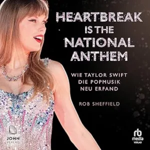Heartbreak-Is-The-National-Anthem-Wie-Taylor-Swift-Die-Popmusik-Neu-Erfand-Kostenloses-Hoerbuch