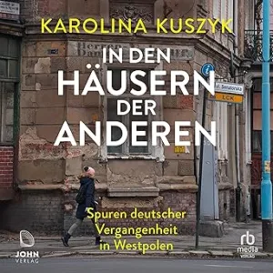 In-Den-Haeusern-Der-Anderen-Spuren-Deutscher-Vergangenheit-In-Westpolen-Kostenloses-Hoerbuch