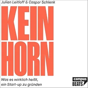 Keinhorn-Was-Es-Wirklich-Heisst-Ein-Start-up-Zu-Gruenden-Kostenloses-Hoerbuch