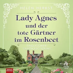 Lady-Agnes-Und-Der-Tote-Gaertner-Im-Rosenbeet-Kostenloses-Hoerbuch