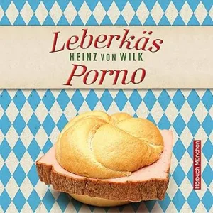 Leberkaes-Porno-Kostenloses-Hoerbuch