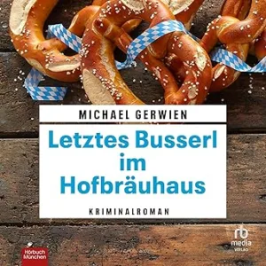 Letztes-Busserl-Im-Hofbraeuhaus-Kostenloses-Hoerbuch