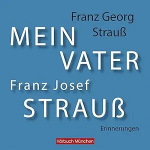 Mein-Vater-Franz-Josef-Strauss-Kostenloses-Hoerbuch