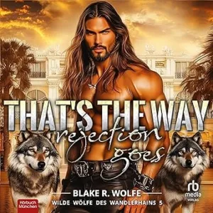 Thats-The-Way-Rejection-Goes-Wilde-Woelfe-Des-Wandlerhains-5-Kostenloses-Hoerbuch